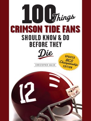cover image of 100 Things Crimson Tide Fans Should Know & Do Before They Die